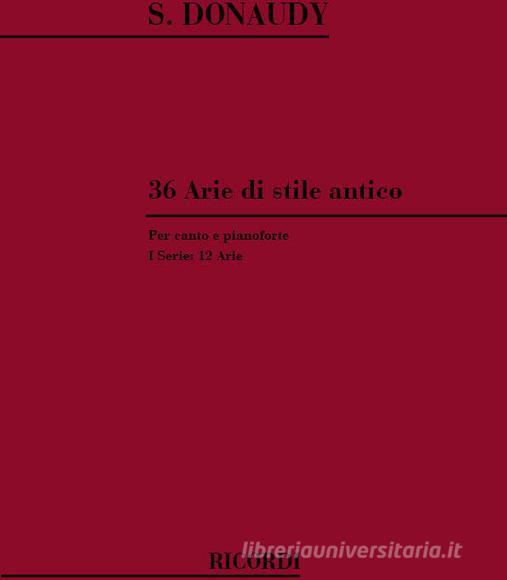 36 Arie Di Stile Antico. I Serie Per Voce E Pianoforte
