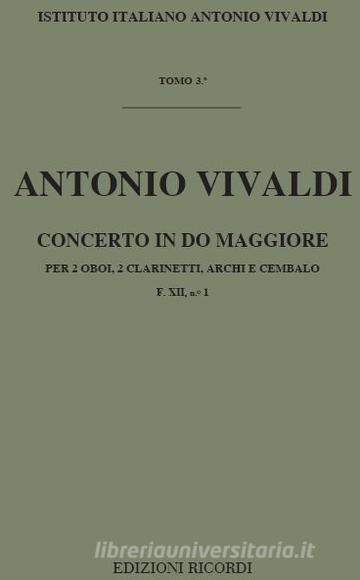 Concerti Per Strumenti Diversi, Archi E B.C.: In Do Per 2 Ob. E 2 Cl. Rv 560 F Xii, 1 - T 3 Opere Strumentali Di A. Vivaldi (Malipiero)