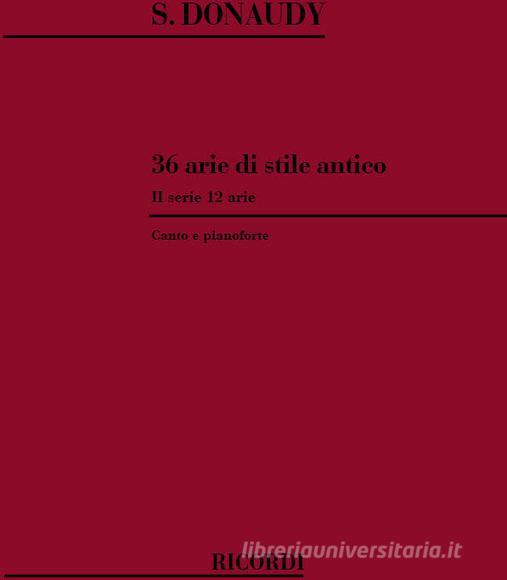 36 Arie Di Stile Antico. Ii Serie Per Voce E Pianoforte