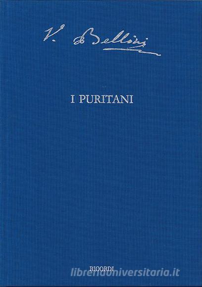 I Puritani - Opera Seria In Tre Atti Ed. Critica  Fabrizio Della Seta Vol. X - Partitura (3 Vol)  E Commento Critico