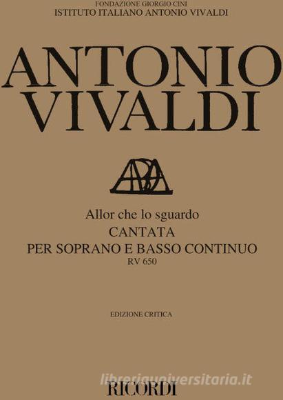 Cantata Per Soprano: Allor Che Lo Sguardo Rv 650 Ed. Critica F. Degrada - Per Soprano E Basso Continuo Edizione Critica Delle Opere Di A. Vivaldi - Partitura