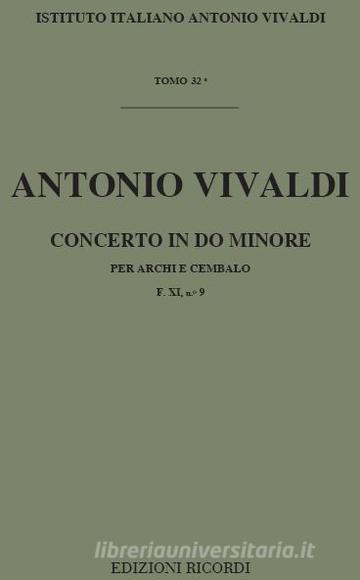 Concerti Per Archi E B.C.: In Do Min. Rv 118 F Xi, 9 - T 32 Opere Strumentali Di A. Vivaldi (Malipiero)