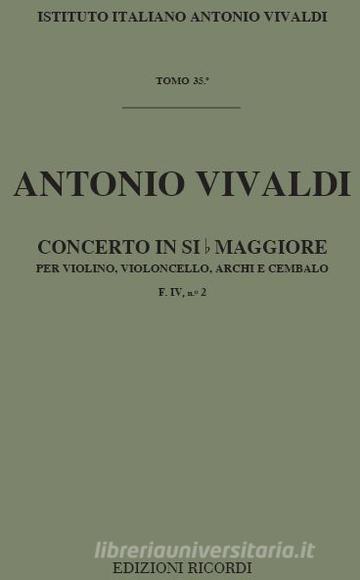 Concerti Per Vl. E Vc. Solisti Archi E B.C.: In Si Bem. Rv 547 F Iv, 2 - T 35 Opere Strumentali Di A. Vivaldi (Malipiero)