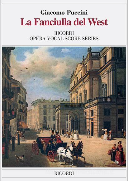 La Fanciulla Del West Ed. Tradizionale - Riduzione Per Canto E Pianoforte (Testo Cantato Italiano) Opera Vocal Score Series - Spartito (Ril. Brochure)