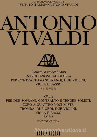Jubilate, O Amoeni Chori Rv 639/639A - Rv 588 Per C. (O S.), 2 Vl., Vla E B. - Intro. Al Gloria E Gloria Edizione Critica Delle Opere Di A. Vivaldi