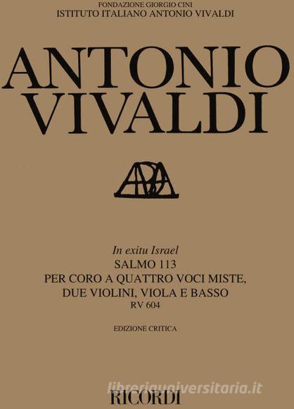 In Exitu Israel. Salmo 113 Rv 604 Per Coro A 4 Voci Miste, 2 Vl., Vla E B. Edizione Critica Delle Opere Di A. Vivaldi