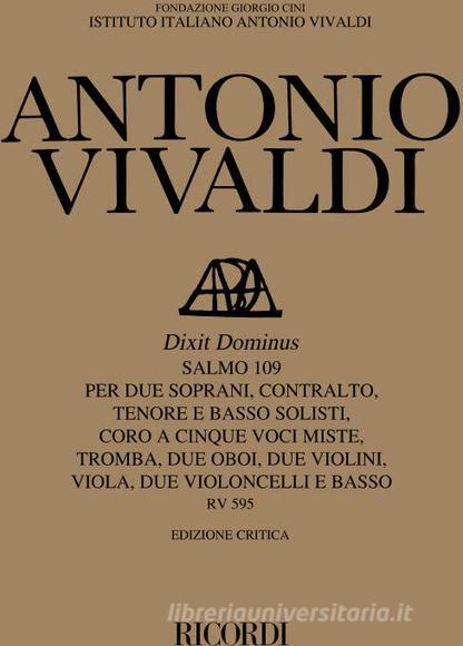 Dixit Dominus. Salmo 109, Rv 595 Per 2 S., C., T  E B. Solisti, Coro A 5 Voci Miste E Orch. Edizione Critica Delle Opere Di A. Vivaldi