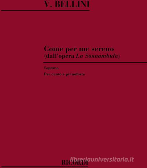 La Sonnambula: Come Per Me Sereno Per Soprano E Pianoforte