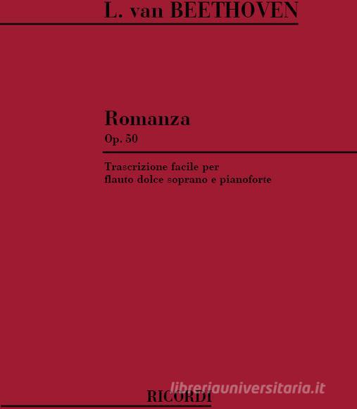 Romanza In Fa Magg. Op. 50 Per Violino E Orchestra Trascrizione Facile Per Flauto Dolce Soprano E Pianoforte Ed. G. Gorni