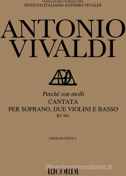 Cantata Per Soprano: Perche Son Molli Rv 681 Ed. Critica F. Degrada - Per Soprano, 2 Violini E Basso Edizione Critica Delle Opere Di A. Vivaldi - Partitura