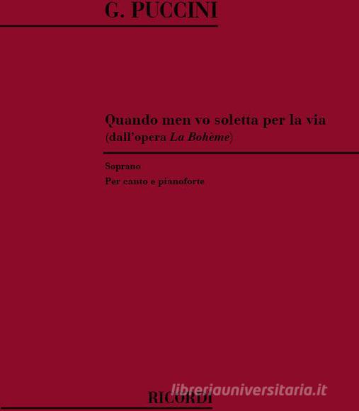 La Boheme: Quando Men Vo Soletta Per La Via Per Soprano E Pianoforte