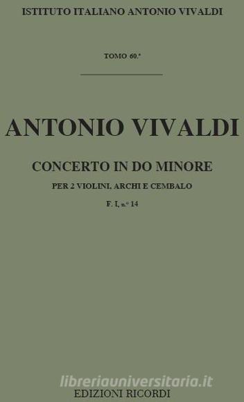 Concerti Per Vl. Archi E B.C.: Per 2 Vl. In Do Min. Rv 510 F I, 14 - T 60 Opere Strumentali Di A. Vivaldi (Malipiero)