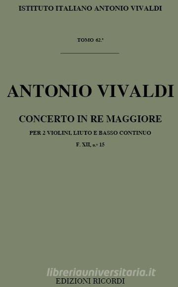 Concerti Per Strumenti Diversi E B.C.: In Re Per 2 Vl. E Liuto Rv 93 F Xii, 15 - T 62 Opere Strumentali Di A. Vivaldi (Malipiero)