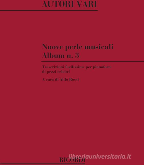 Nuove Perle Musicali. Album N. 3 Trascrizioni Facilissime Di Pezzi Celebri Spartito