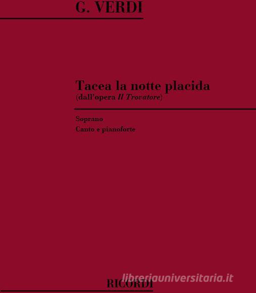 Il Trovatore: Tacea La Notte Placida Per Soprano E Pianoforte