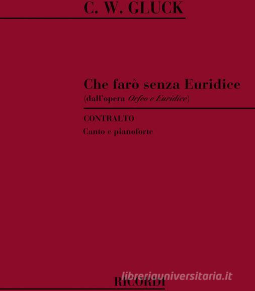 Orfeo Ed Euridice: Che Faro Senza Euridice? Per Contralto E Pianoforte