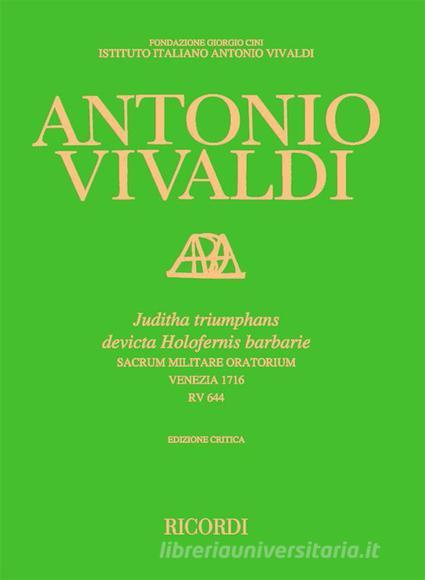 Juditha Triumphans (Sacrum Militare Oratorium), Rv 644 Ed. Critica M. Talbot Edizione Critica Delle Opere Di A. Vivaldi - Partitura