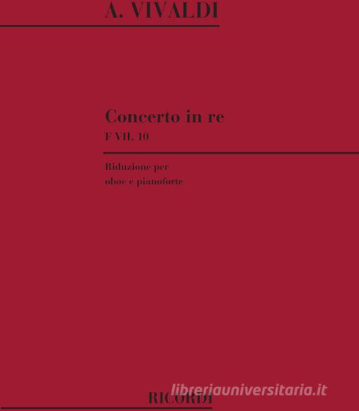 Concerto In Re Rv 453 (F Vii, 10 - T  279) Ed. V. Lesko - Riduzione Per Oboe E Pianoforte Opere Strumentali Di A. Vivaldi (Malipiero) - Spartito + Parte