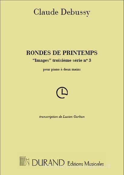Images (Serie 3): N. 3 Rondes De Printemps Transcription Pour Piano Par L. Garban Partition
