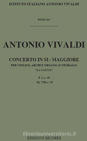 Concerti Per Vl., Archi E B.C.: In Si Bem. 'La Caccia' Op.Viii N 10 Rv 362 F I, 29 T 83 Opere Strumentali Di A. Vivaldi (Malipiero)