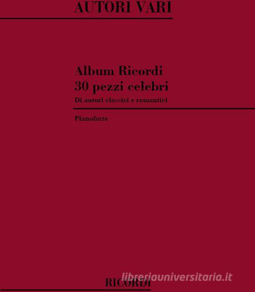 30 Pezzi Celebri Di Autori Classici E Romantici Per Pianoforte Spartito