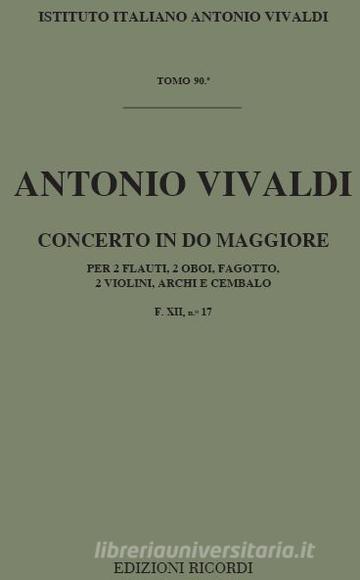 Concerti Per Strumenti Diversi, Archi E B.C.: In Do Per 2 Fl., 2 Ob., Fg. E 2 Vl. Rv 557 F Xii, 17 - T 90 Opere Strumentali Di A. Vivaldi (Malipiero)