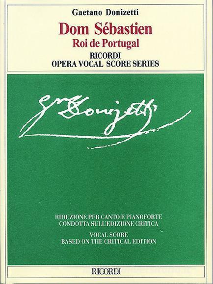 Dom Sebastien Roi De Portugal Ed. Critica M. A. Smart - Riduzione Per Canto E Pianoforte (Testo Cantato Francese) Opera Vocal Score Series - Spartito (Ril. Brochure)