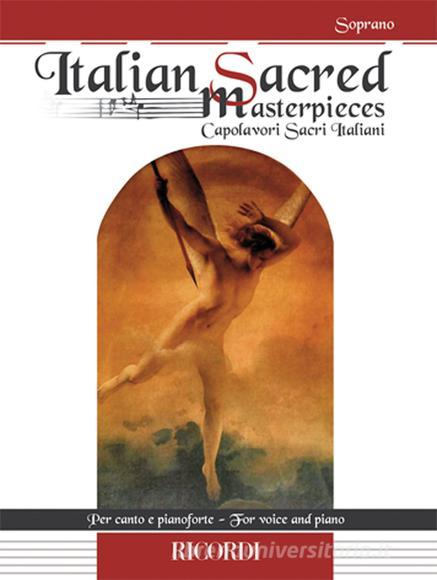 Capolavori Sacri Italiani - Italian Sacred Masterpieces - Soprano Per Voce E Pianoforte - For Voice And Piano Capolavori Sacri Italiani - Italian Sacred Masterpieces - Spartito