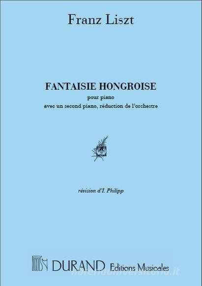 Fantaisie Hongroise Ed. I. Philipp - Pour Piano Et Orchestre - Reduction Pour 2 Pianos  Partie De Piano 1 + Partie De Piano 2 (= Reduction)