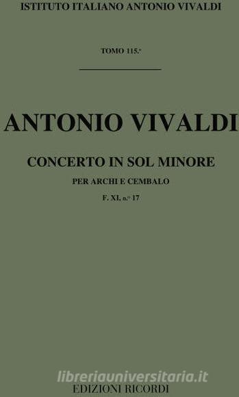 Concerti Per Archi E B.C.: In Sol Min. Rv 156 F Xi, 17 - T 115 Opere Strumentali Di A. Vivaldi (Malipiero)