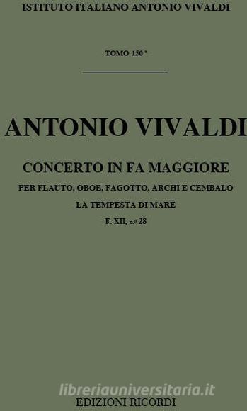 Concerti Per Strumenti Diversi, Archi E B.C.: In Fa Per Fl., Ob. E Fg. F Xii, 28 - T 150 Opere Strumentali Di A. Vivaldi (Malipiero)