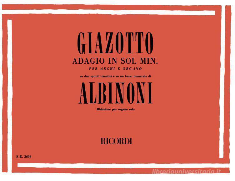 Adagio In Sol Minore Per Archi E Organo - Riduzione Per Organo Di R. Giazotto Collezione E.R. - Classica E Didattica