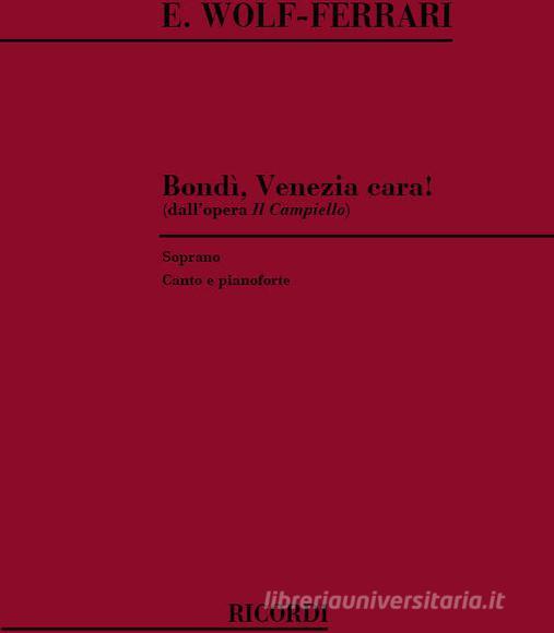 Il Campiello: Bondi', Venezia Cara! Per Soprano E Pianoforte