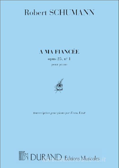 A Ma Fiancee Op. 25 N. 1 Transcription Par F. Liszt - Pour Piano Partition
