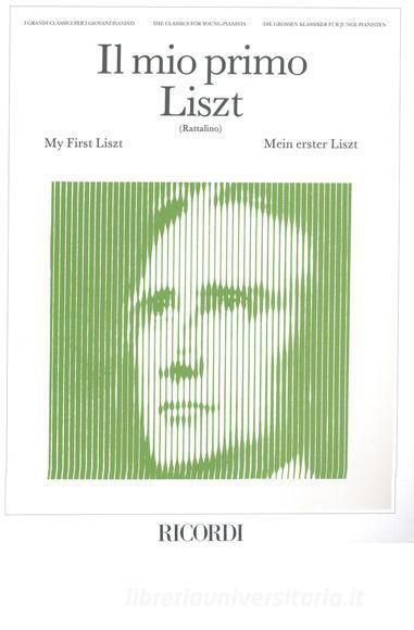 Il Mio Primo Liszt Ed. P. Rattalino - 9 Pezzi Facili Per Pianoforte I Grandi Classici Per I Giovani Pianisti
