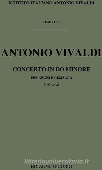 Concerti Per Archi E B.C.: In Do Min. Rv 119 F Xi, 20 - T 177 Opere Strumentali Di A. Vivaldi (Malipiero)