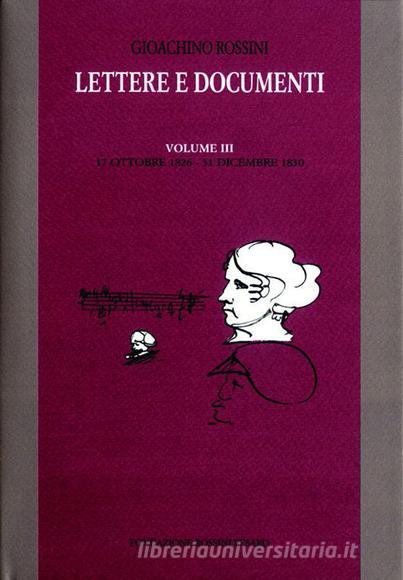 Lettere E Documenti - Volume Iii: 17 Ott 1826 - 31 Dic 1830 Ed. B. Cagli, S. Ragni