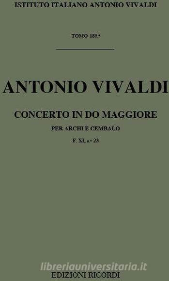 Concerti Per Archi E B.C.: In Do Rv 109 F Xi, 23 - T 185 Opere Strumentali Di A. Vivaldi (Malipiero)