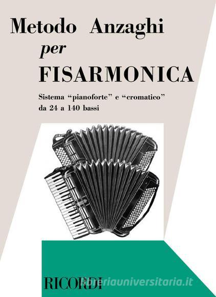 Metodo Completo Teorico-Pratico Progressivo Per Fisarmonica Sistema 'Pianoforte' E 'Cromatico' Da 24 A 140 Bassi