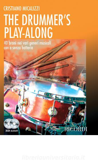The Drummer'S Play-Along 40 Brani Nei Vari Generi Musicali Con E Senza Batteria Metodo + 2 Cd