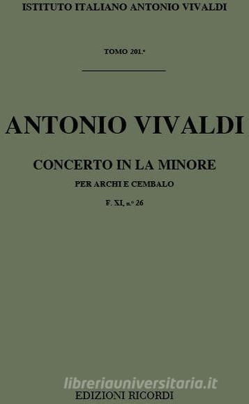 Concerti Per Archi E B.C.: In La Min. Rv 161 F Xi, 26 - T 201 Opere Strumentali Di A. Vivaldi (Malipiero)
