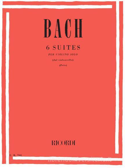 6 Suites Per Violino Solo Bwv 1007 - 1012 Trascritte Dall'Originale Per Violoncello Ed. E. Polo