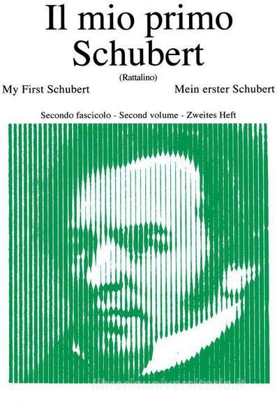 Il Mio Primo Schubert - Fascicolo Ii Ed. P. Rattalino - 12 Pezzi Facili Per Pianoforte I Grandi Classici Per I Giovani Pianisti