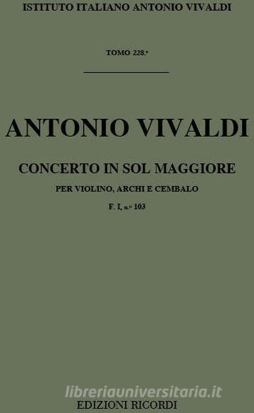 Concerti Per Vl., Archi E B.C.: In Sol Rv 303 F I, 103 - T 228 Opere Strumentali Di A. Vivaldi (Malipiero)