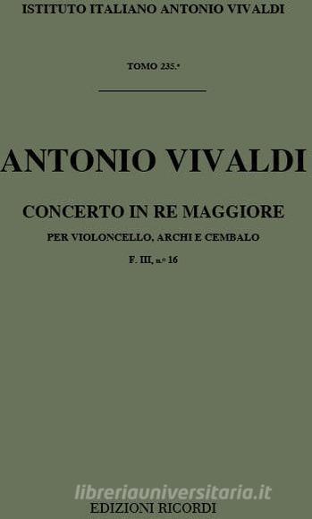 Concerti Per Vc., Archi E B.C.: In Re Rv Rv 403 F Iii, 16 - T 235 Opere Strumentali Di A. Vivaldi (Malipiero)