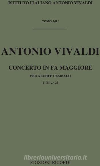 Concerti Per Archi E B.C.: In Fa Rv 141 F Xi, 28 - T 241 Opere Strumentali Di A. Vivaldi (Malipiero)