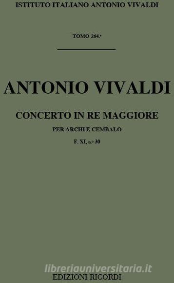 Concerti Per Archi E B.C.: In Re Rv 121 F Xi, 30 - T 246 Opere Strumentali Di A. Vivaldi (Malipiero)