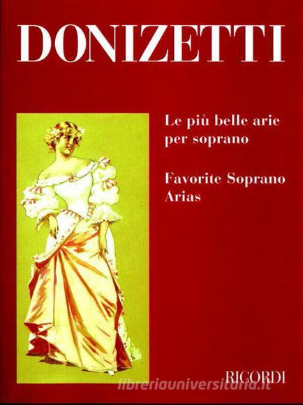 Le Piu' Belle Arie Per Soprano Per Canto E Pianoforte Le Piu' Belle Arie