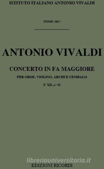 Concerti Per Strumenti Diversi, Archi E B.C.: In Fa Per Ob. E Vl. Rv 543 F Xii, 35 - T 265 Opere Strumentali Di A. Vivaldi (Malipiero)