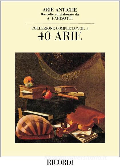 Arie Antiche - Vol. 3 (40 Arie) Ed. A. Parisotti - Per Voce E Pianoforte Spartito